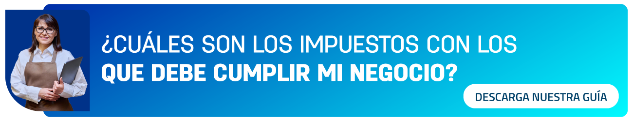 CTA GUÍA CORTA Identifica los impuestos con los que debe cumplir tu negocio