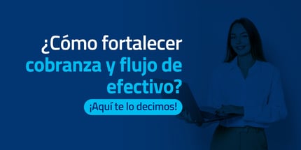 Fortalece la cobranza y flujo de efectivo