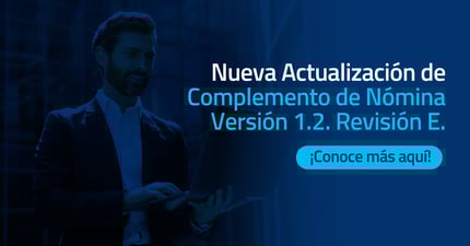 Nueva Actualización de Complemento de Nómina Versión 1.2. Revisión E.