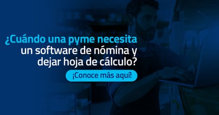 ¿Cuándo una PyME necesita un software de nómina y dejar hoja de cálculo?