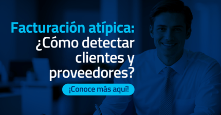 Facturación atípica: ¿Cómo detectar clientes y proveedores