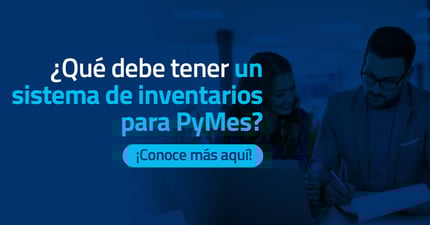 ¿Qué debe tener un sistema de inventarios para pymes?