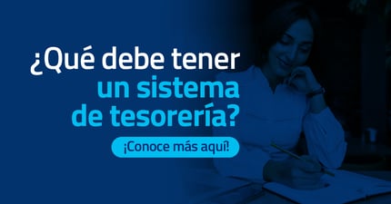 ¿Qué debe tener un sistema de tesorería?