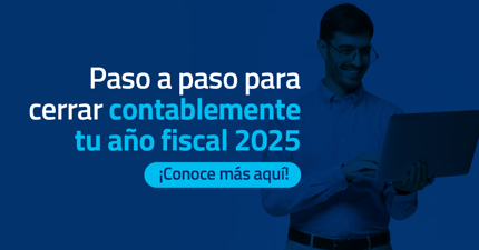 Paso a paso para cerrar contablemente tu año fiscal 2025