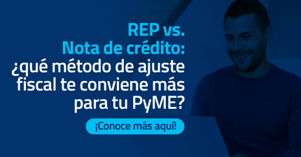 REP vs. Nota de crédito: ¿qué método de ajuste fiscal te conviene más para tu PyME?