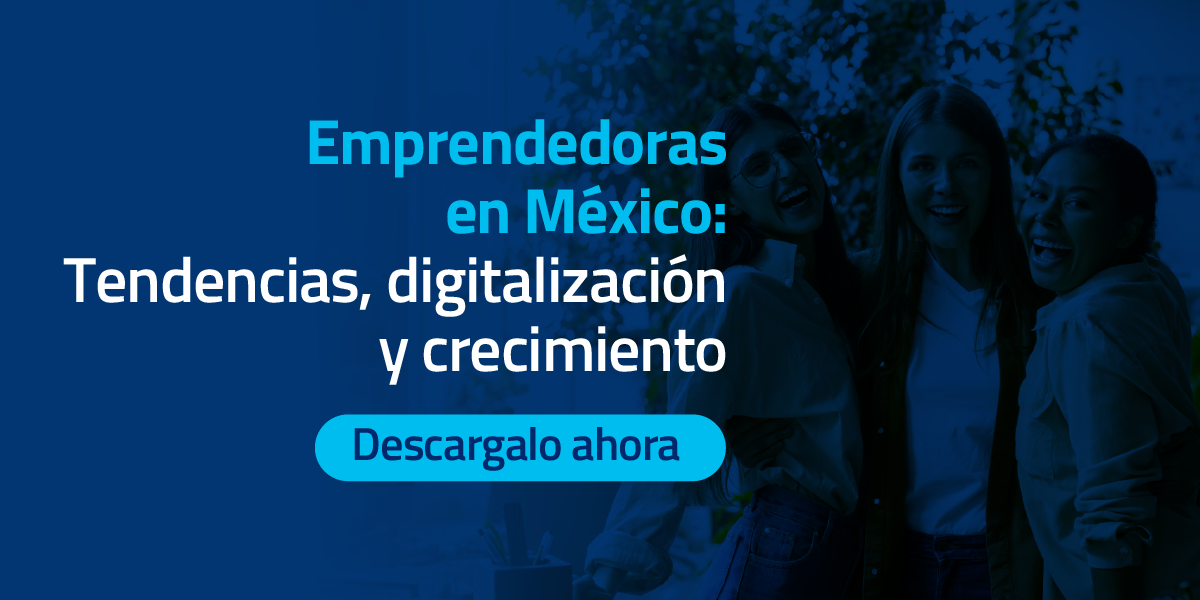 Emprendedoras en México: tendencias y crecimiento 