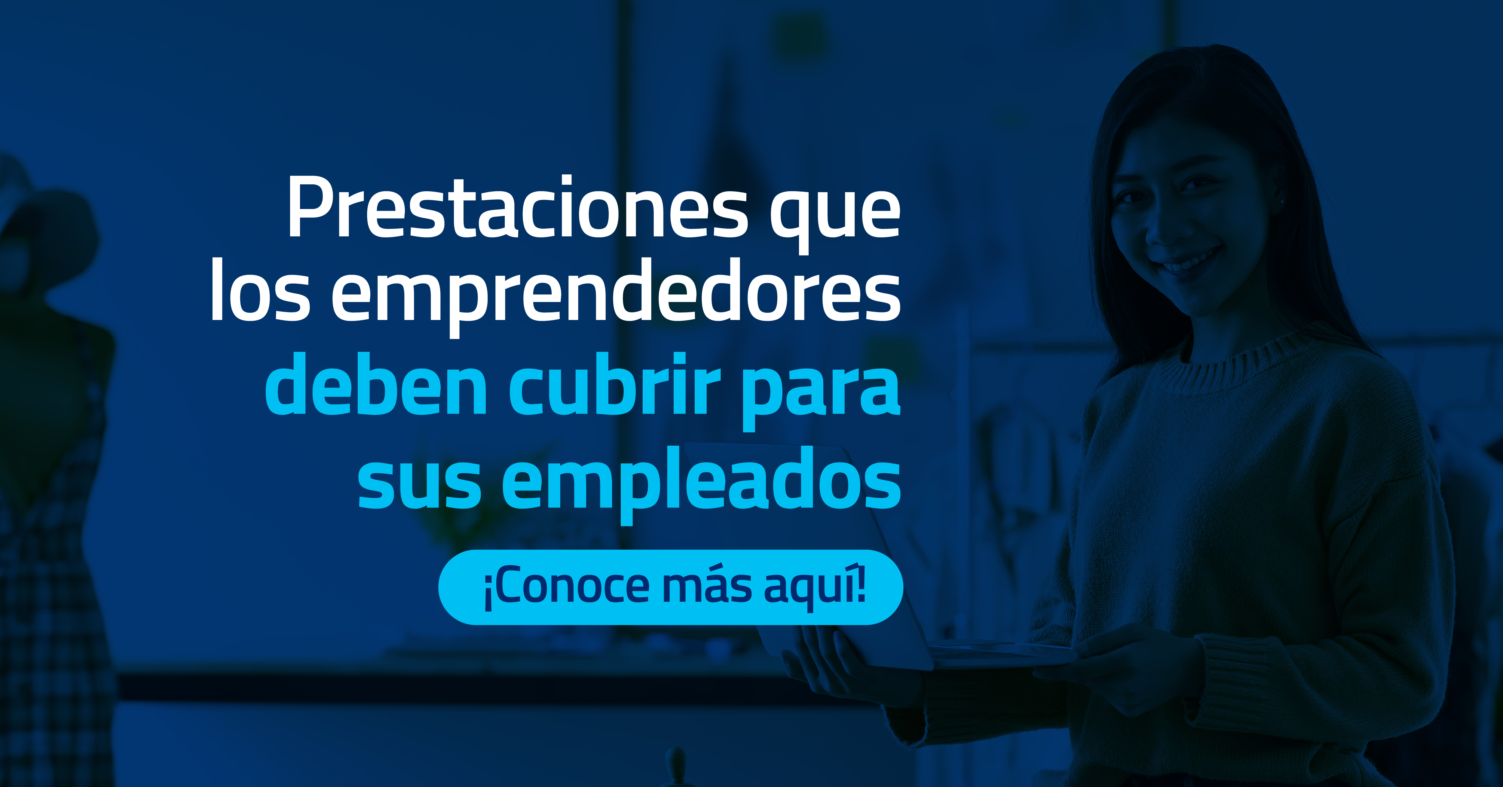 Prestaciones que los emprendedores deben cubrir para sus empleados