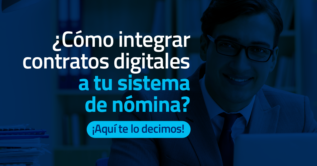 ¿Cómo integrar contratos digitales a tu sistema de nómina?