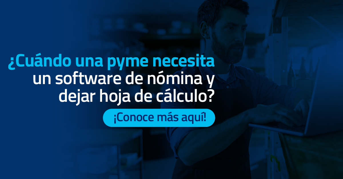 ¿Cuándo una PyME necesita un software de nómina y dejar hoja de cálculo?