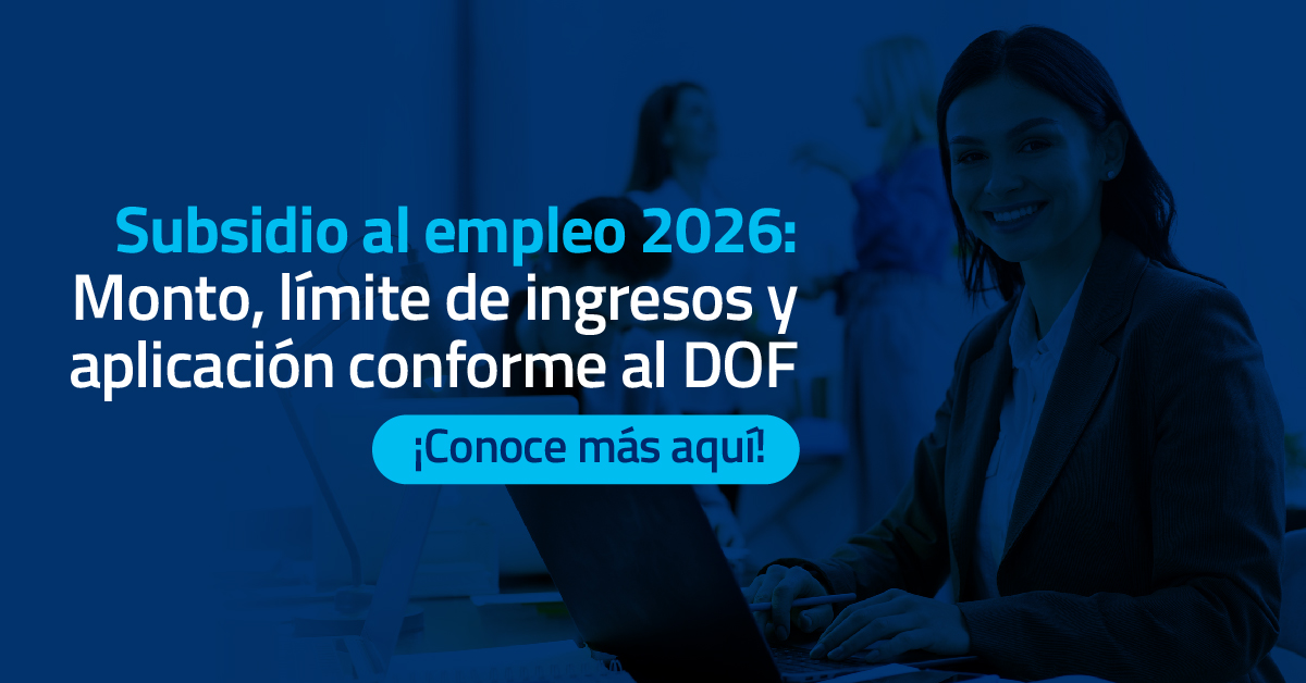 Subsidio al empleo 2026: monto, límite de ingresos y aplicación conforme al DOF