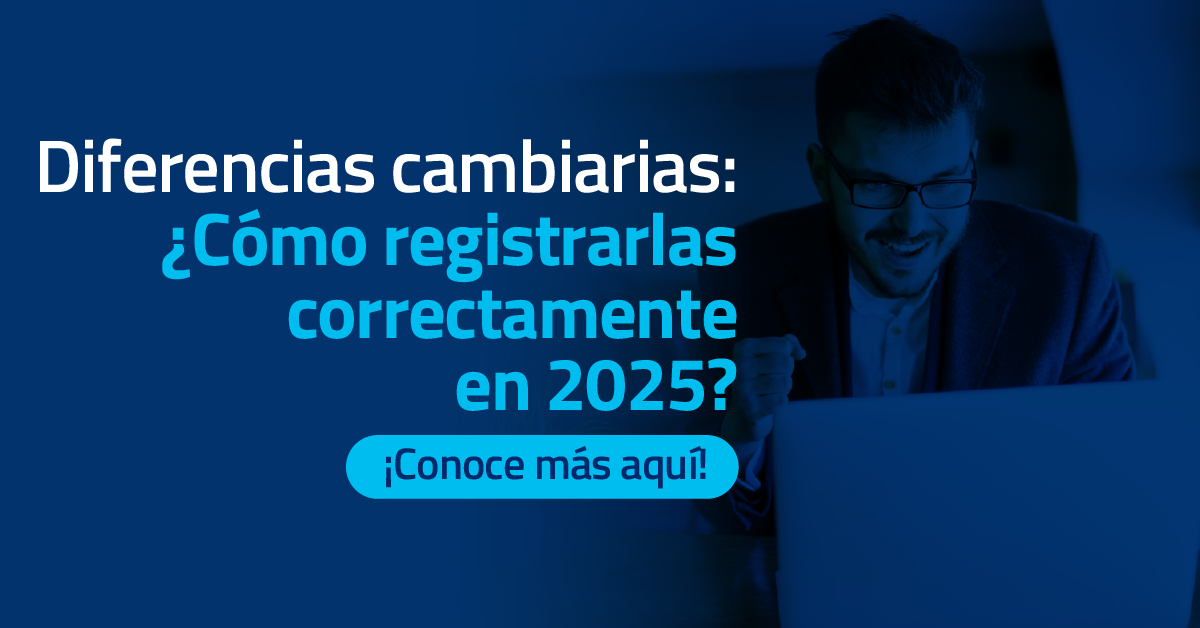 Diferencias cambiarias: ¿Cómo registrarlas correctamente en 2025?
