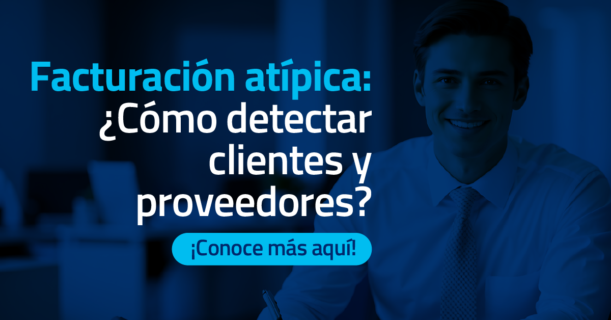 Facturación atípica: ¿Cómo detectar clientes y proveedores