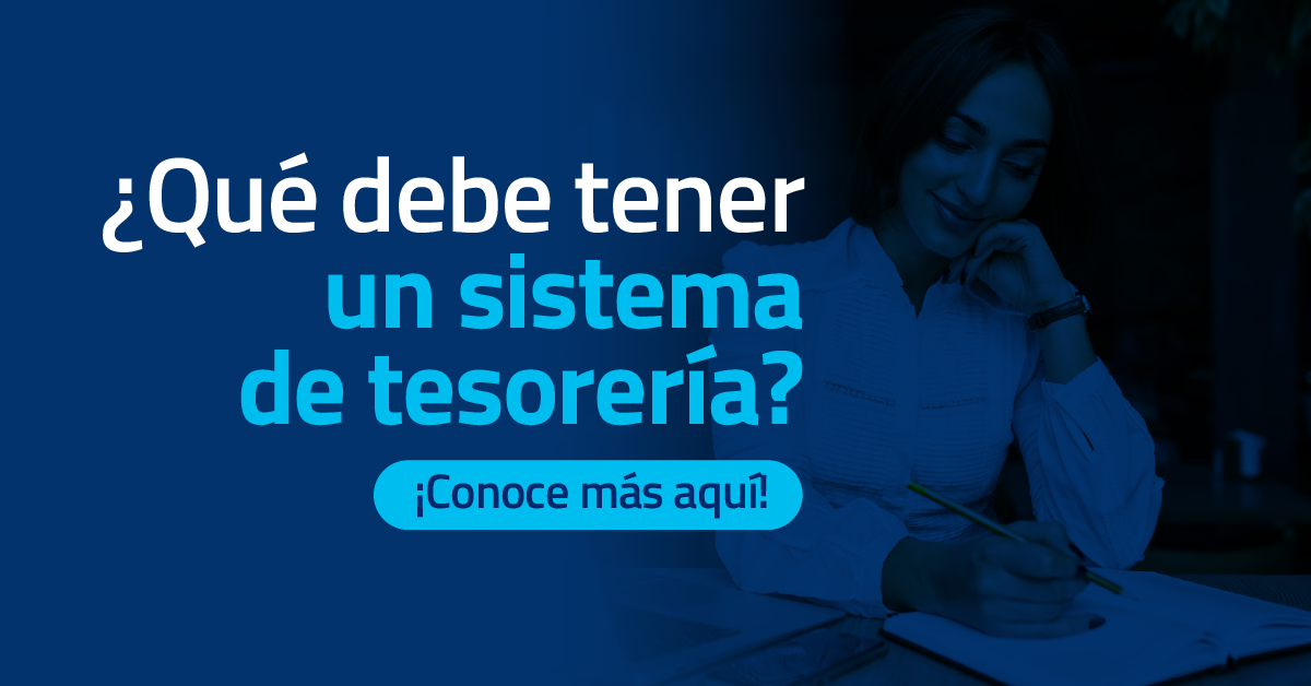 ¿Qué debe tener un sistema de tesorería?