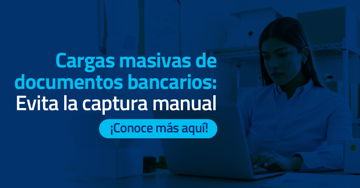 Evita la captura manual de cargas masivas de documentos bancarios