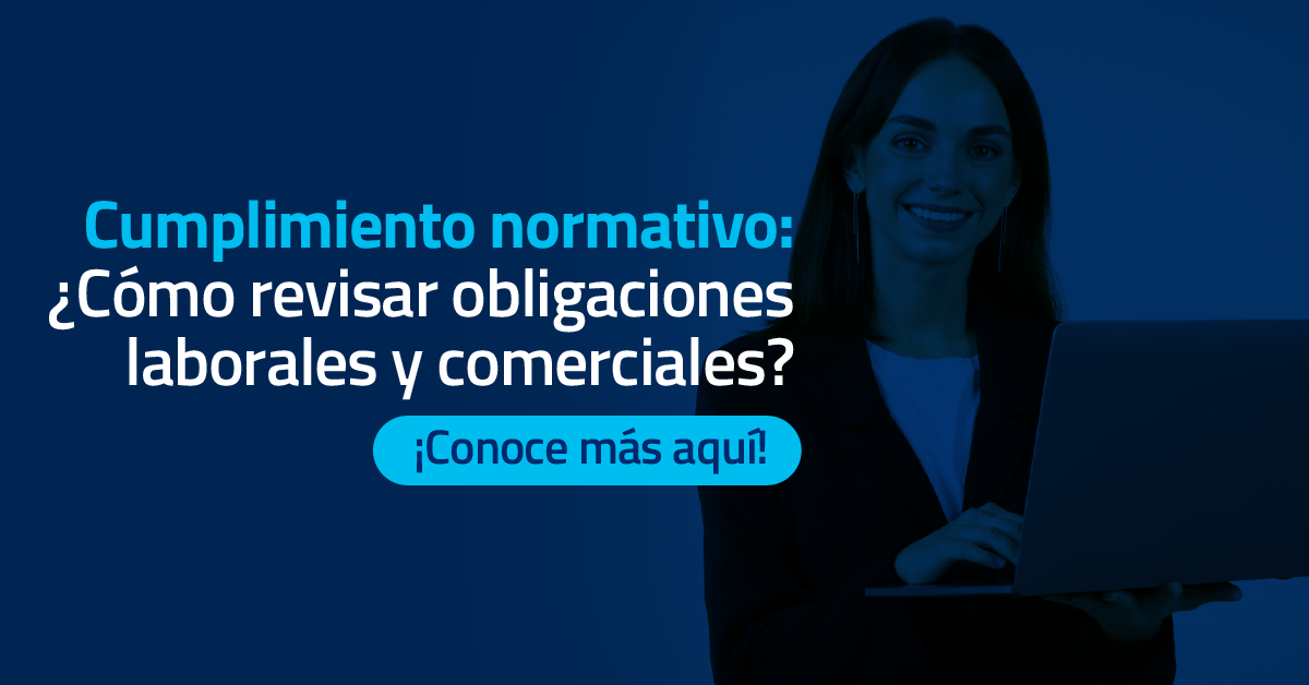 Cumplimiento normativo: cómo revisar obligaciones laborales y comerciales