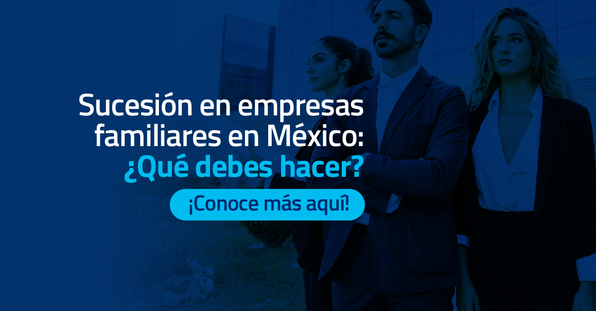Sucesión en empresas familiares en México